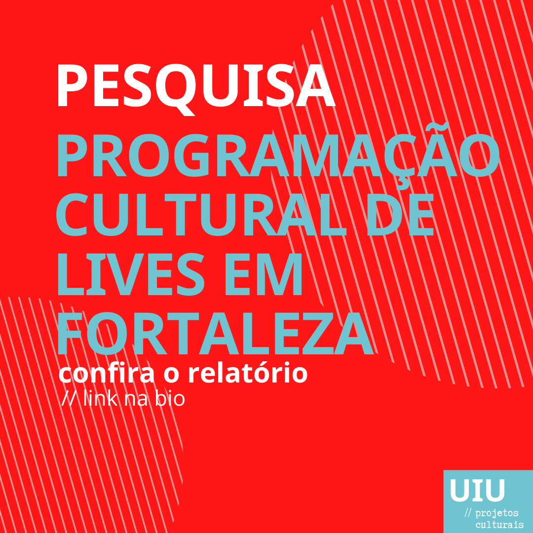 Pesquisa sobre programação cultural de Lives em Fortaleza traz interesses e tendências para esta nova realidade