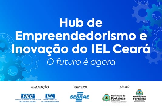 IEL Ceará lança Hub de Empreendedorismo e Inovação