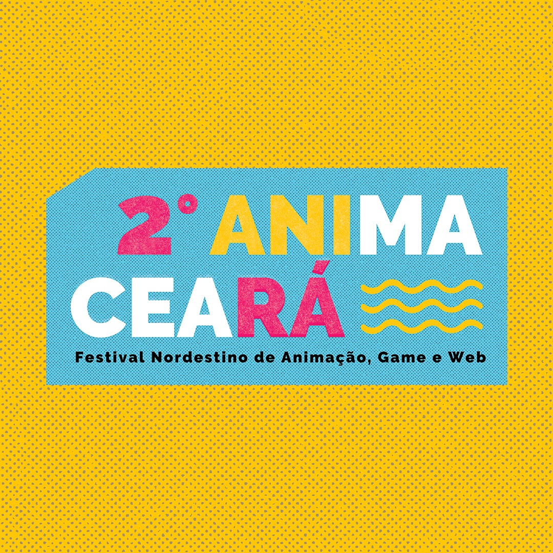 2º ANIMA CEARÁ – Festival de Cinema de Animação, Game e Web começa nesta quinta-feira (05)