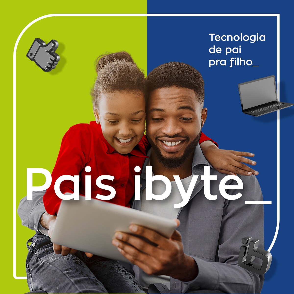 Tecnologia de pai para filho: mês dos pais na ibyte tem ofertas especiais