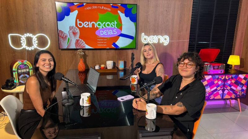 Being Marketing lança podcast “BeingCast Delas” com foco no protagonismo feminino na comunicação