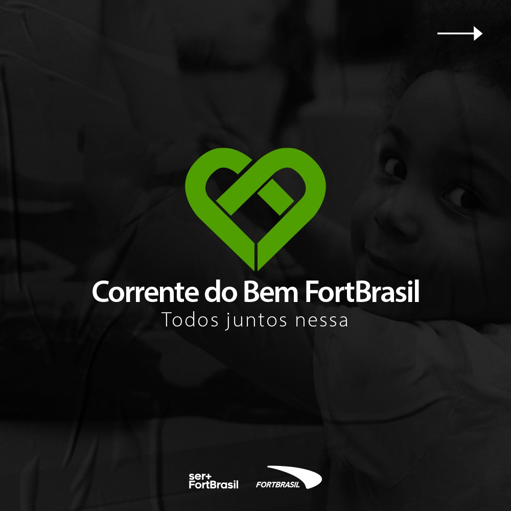 Nesse momento de pandemia, a FortBrasil criou a Campanha: Corrente do Bem FortBrasil – Todos juntos nessa.