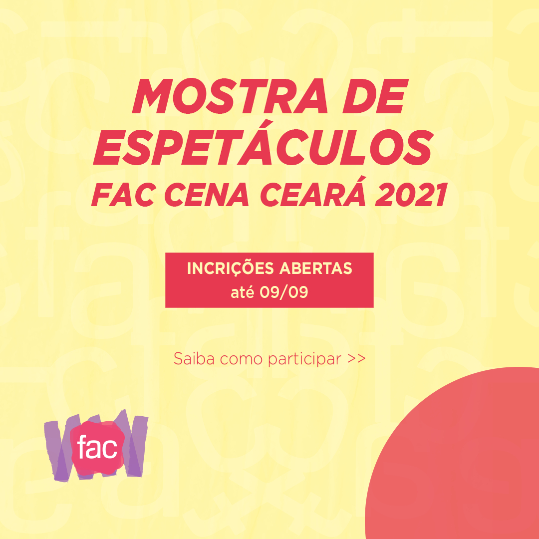 Inscrições abertas para a Mostra de Espetáculos do FAC Cena Ceará para trabalhos de teatro, circo e dança